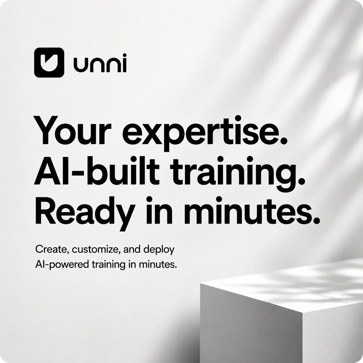 Your expertise. AI-built training. Ready in minutes — Unni.ai